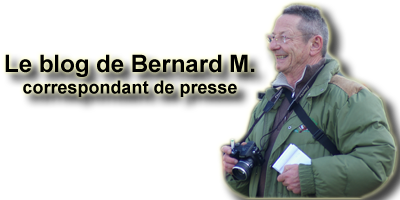 Le blog de Bernard M, correspondant de presse